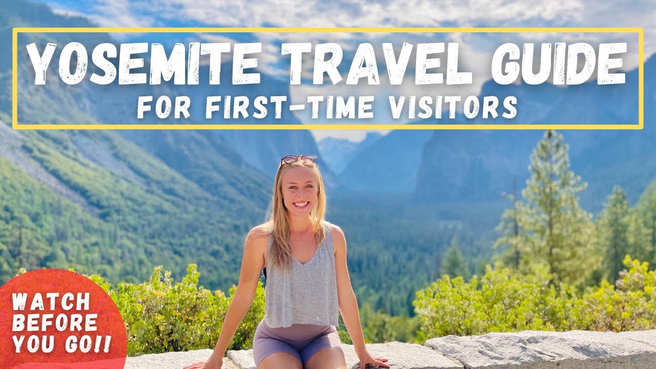 YOSEMITE NATIONAL PARK – Journey Guide for first-time visitors (watch before you go!)