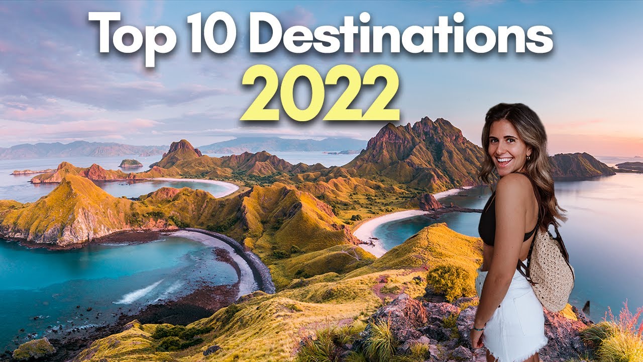 10 Countries You MUST VISIT in 2022 – Ultimate Travel Guide