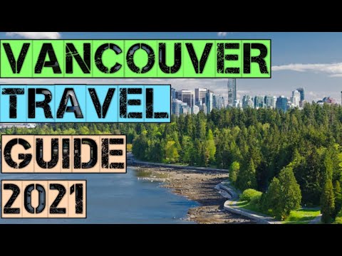 Vancouver Travel Guide 2021 – Best Places to Visit in Vancouver British Columbia Canada in 2021